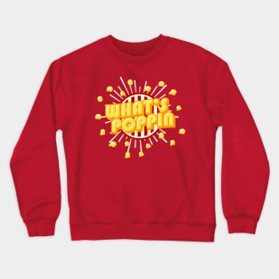 Whats Poppin! - Punny corny Popcorn Typograhy Crewneck Sweatshirt